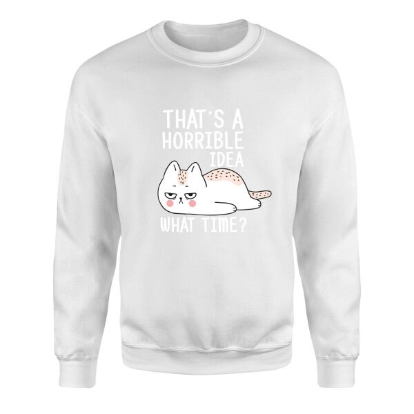 That’s a Horrible Idea Sweatshirt M - Beyaz