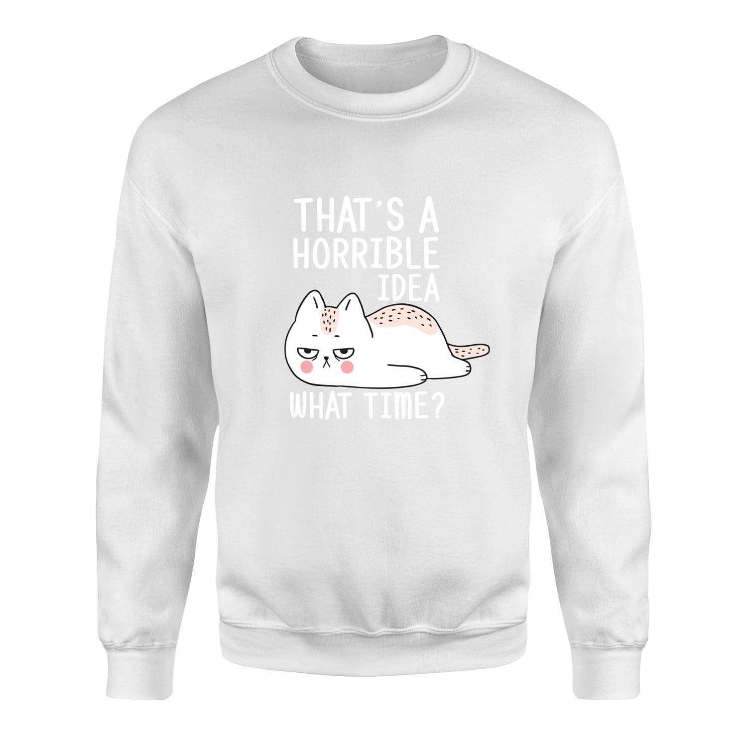 That’s a Horrible Idea Sweatshirt L - Beyaz