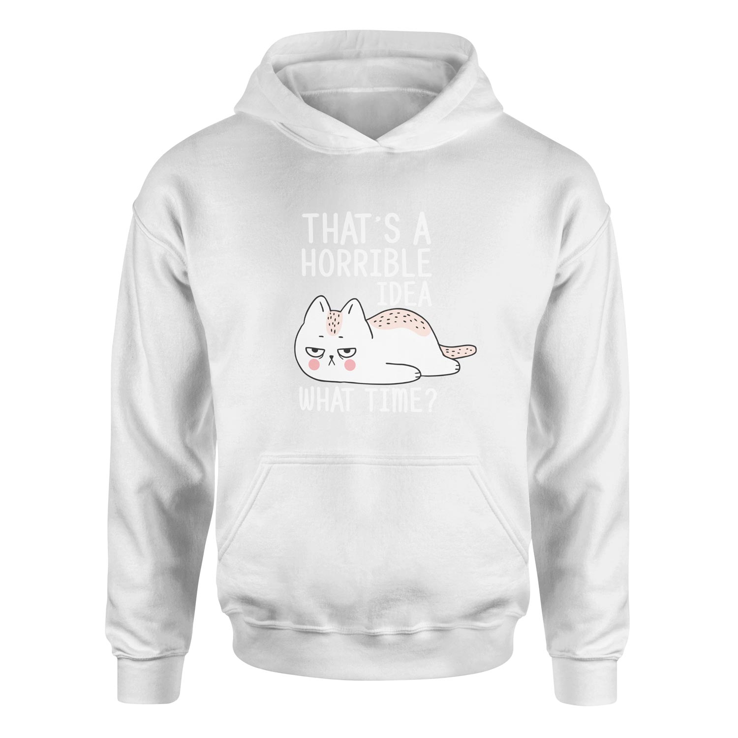 That’s a Horrible Idea Hoodie S - Beyaz