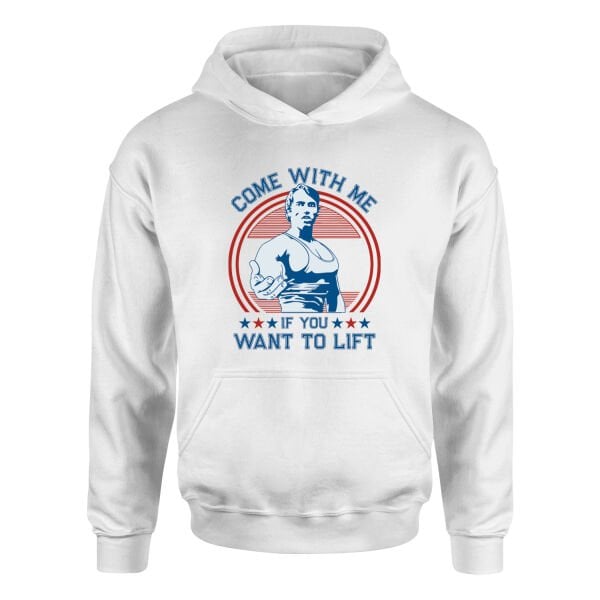 Come With Me If You Want to Lift Hoodie