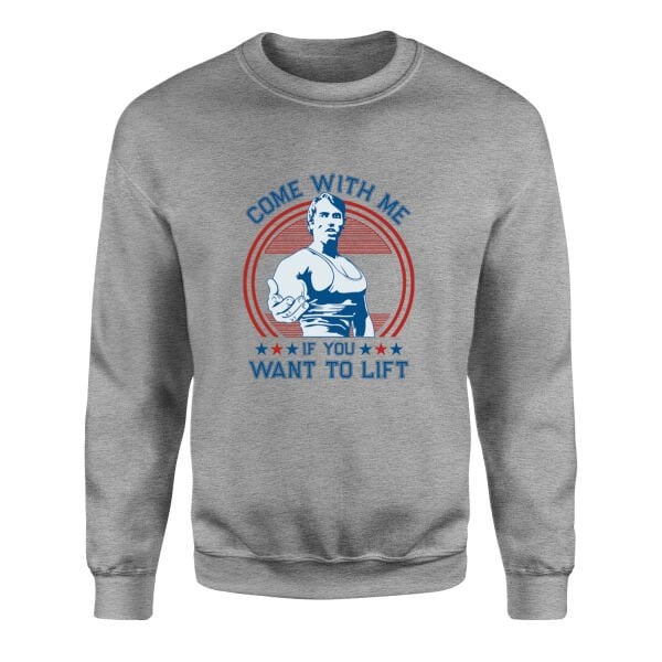 Come With Me If You Want to Lift Sweatshirt