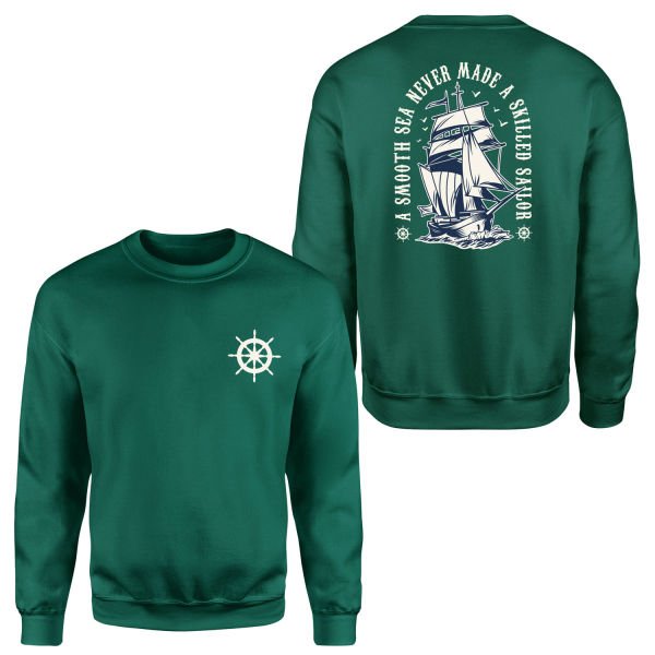 A Smooth Sea Never Made a Skilled Sailor Sweatshirt M - Nefti Yeşili