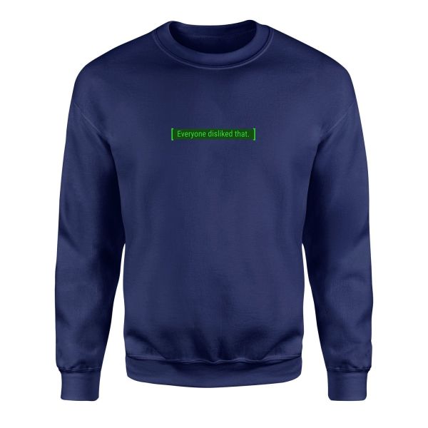 Everyone disliked that | Fallout Sweatshirt XXL - İndigo Mavisi