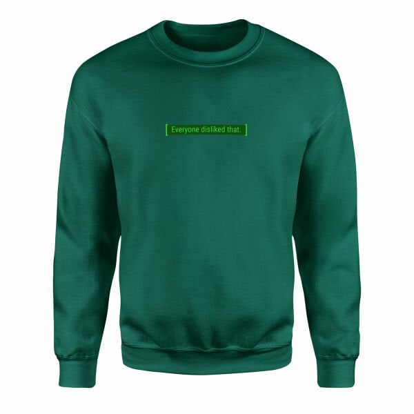 Everyone disliked that | Fallout Sweatshirt XXL - Nefti Yeşili