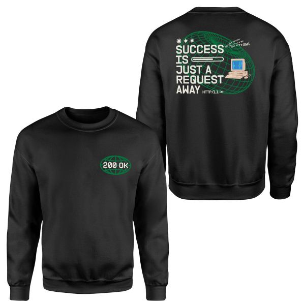 HTTP 200 OK: Success Is Just A Request Away Sweatshirt S - Siyah