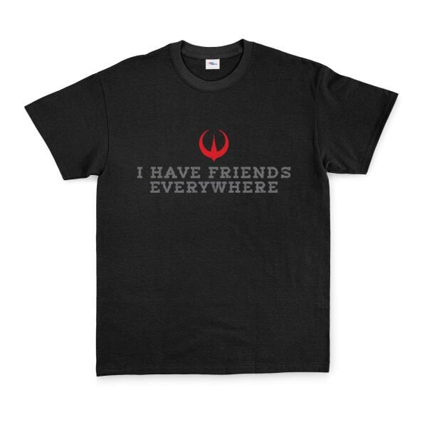 I Have Friends Everywhere Tişört