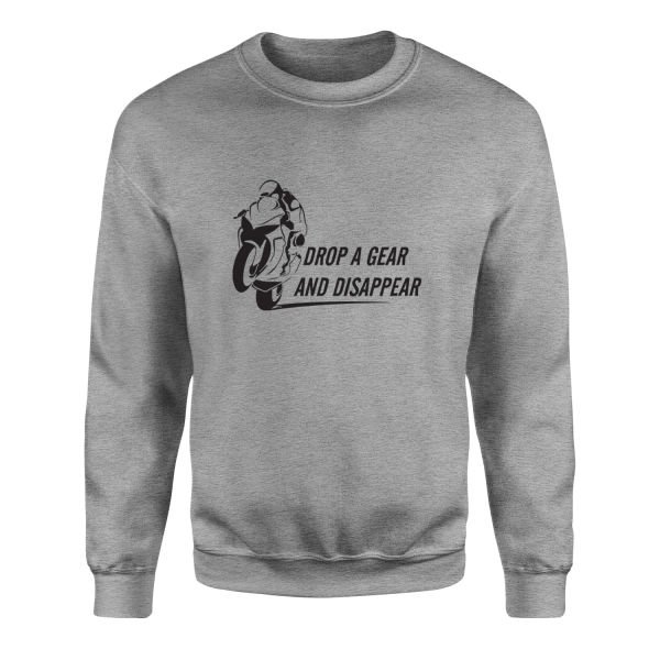 Drop a Gear And Disappear Sweatshirt L - Gri