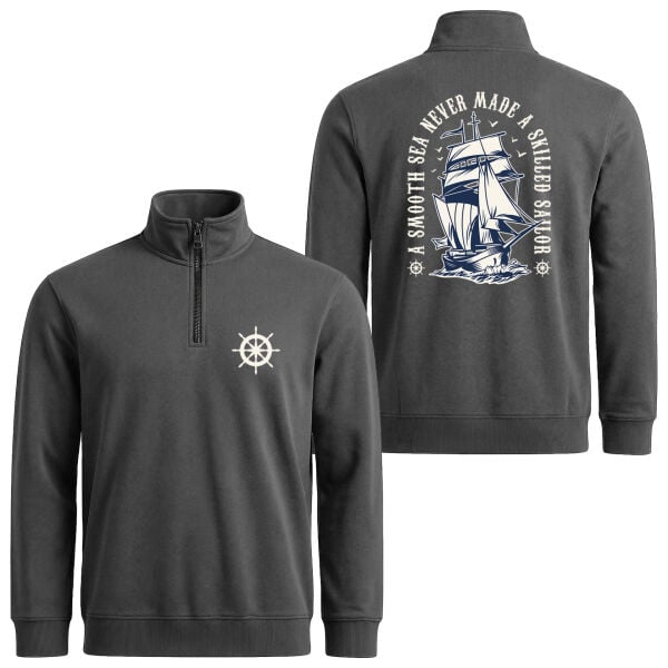 A Smooth Sea Never Made a Skilled Sailor Yarım Fermuarlı Sweatshirt