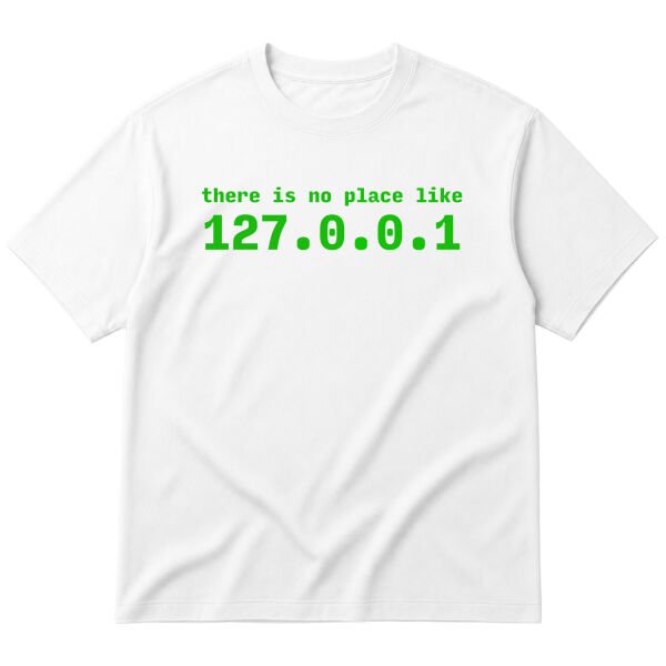 There is no place like 127.0.0.1 Oversize Tişört S - Beyaz