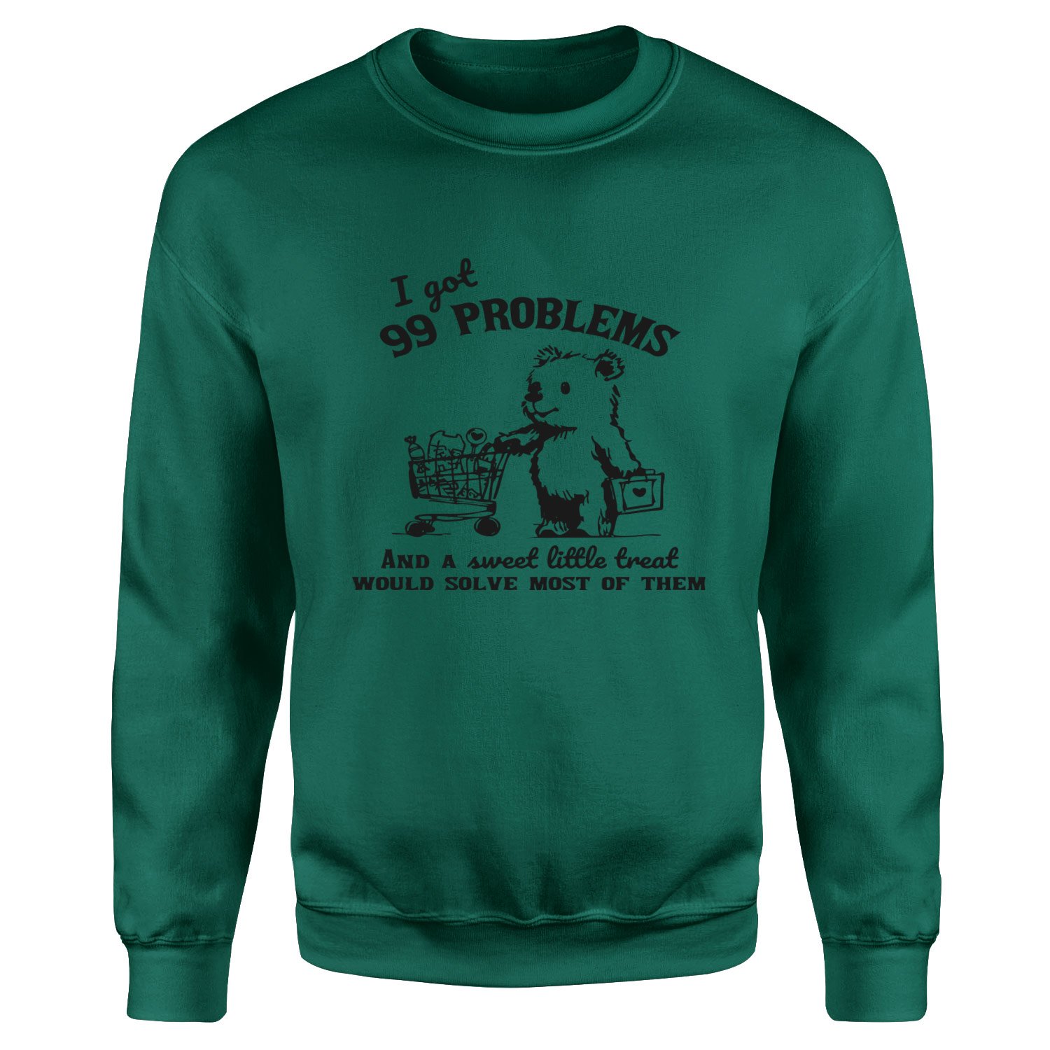 I Got 99 Problems Sweatshirt XL - Nefti Yeşili
