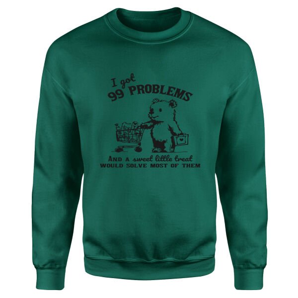 I Got 99 Problems Sweatshirt XL - Nefti Yeşili