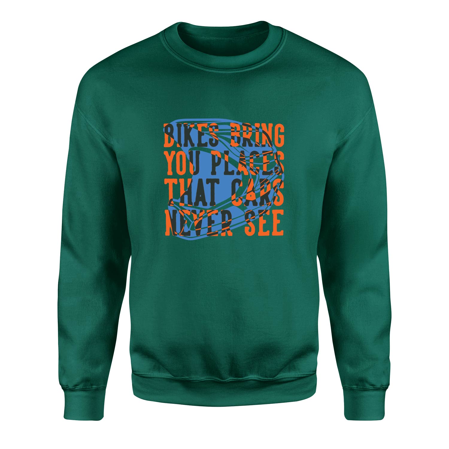 Bikes Bring You Places That Cars Never See Sweatshirt L - Nefti Yeşili