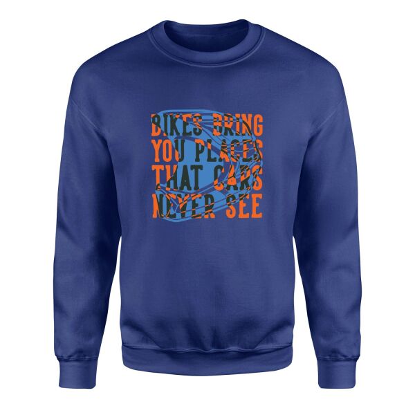 Bikes Bring You Places That Cars Never See Sweatshirt S - İndigo Mavisi