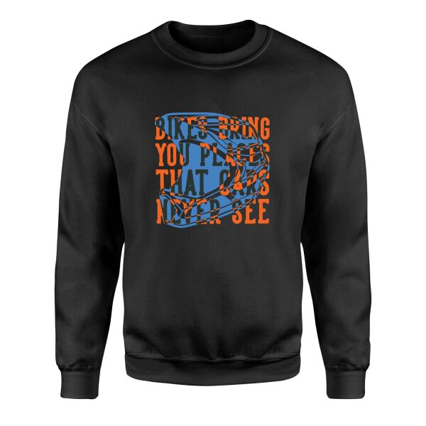 Bikes Bring You Places That Cars Never See Sweatshirt S - Siyah