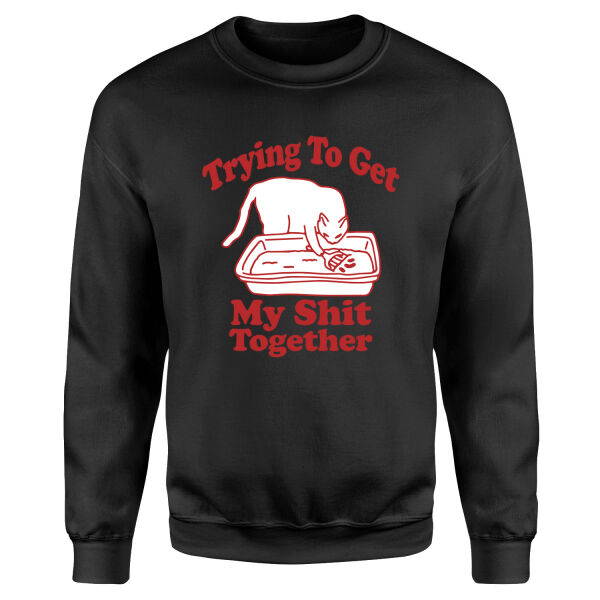Trying to Get My S**t Together Sweatshirt L - Siyah