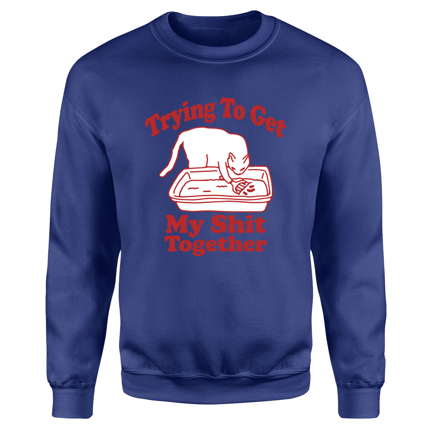 Trying to Get My S**t Together Sweatshirt XL - İndigo Mavisi