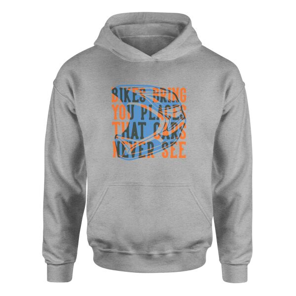 Bikes Bring You Places That Cars Never See Hoodie M - Gri
