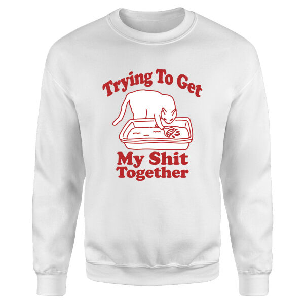 Trying to Get My S**t Together Sweatshirt M - Beyaz