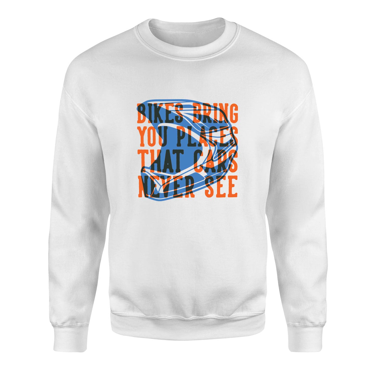Bikes Bring You Places That Cars Never See Sweatshirt M - Beyaz