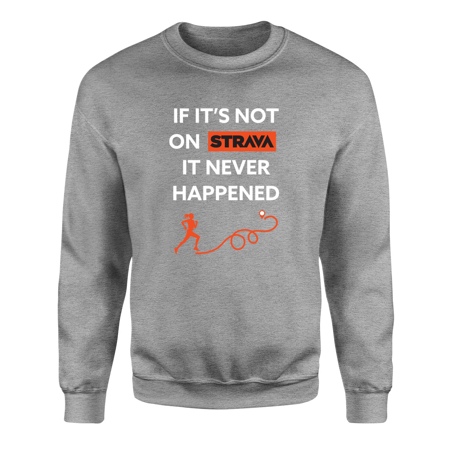 If It’s Not On Strava It Never Happened Sweatshirt XL - Gri