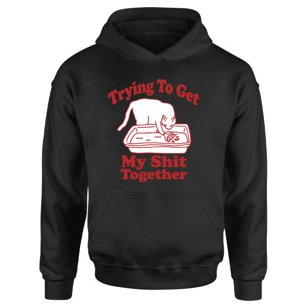 Trying to Get My S**t Together Hoodie L - Siyah