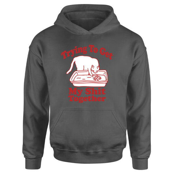 Trying to Get My S**t Together Hoodie M - Füme