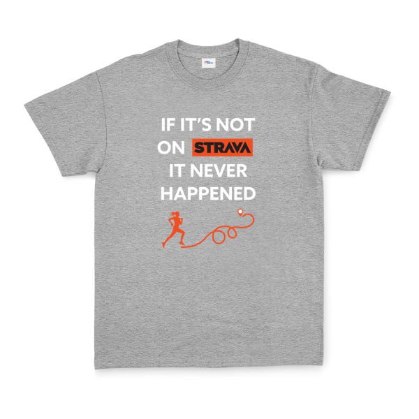 If It’s Not On Strava It Never Happened Tişört L - Gri