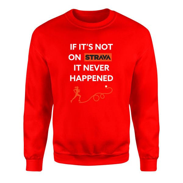 If It’s Not On Strava It Never Happened Sweatshirt XL - Kırmızı