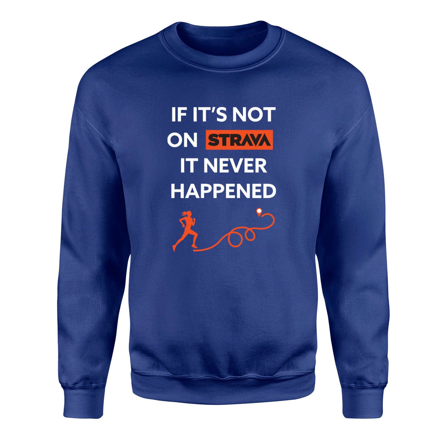 If It’s Not On Strava It Never Happened Sweatshirt XL - İndigo Mavisi