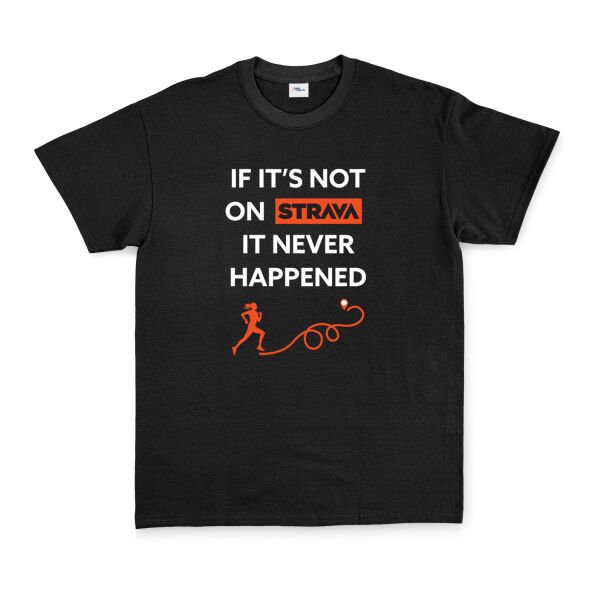 If It’s Not On Strava It Never Happened Tişört XL - Siyah