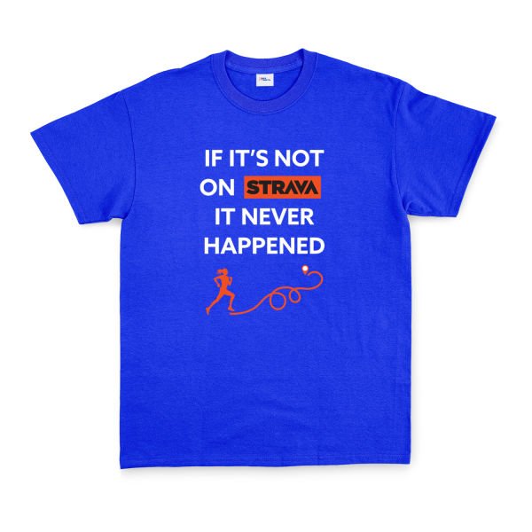 If It’s Not On Strava It Never Happened Tişört L - Mavi