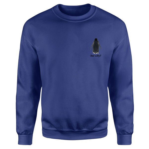 but why? Sweatshirt M - İndigo Mavisi