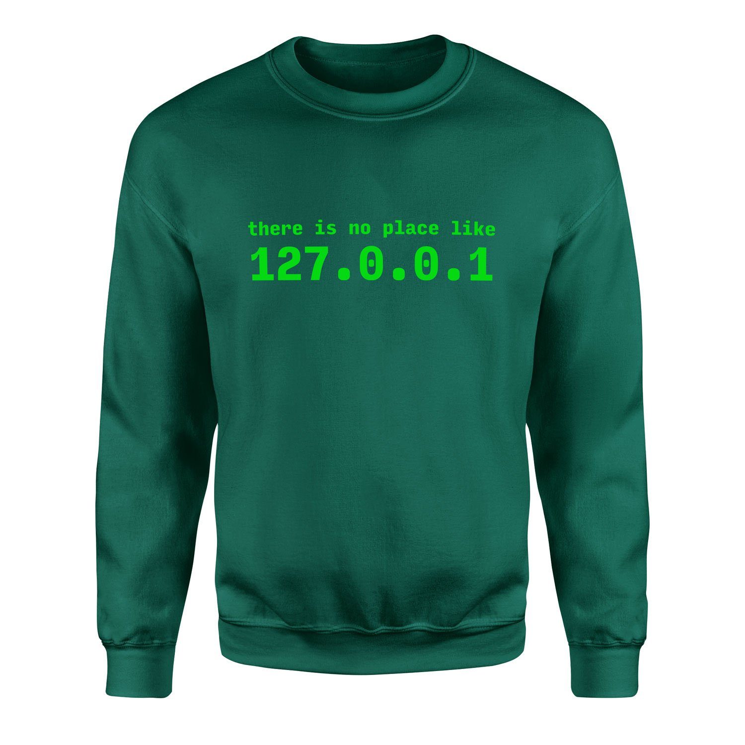 There is no place like 127.0.0.1 Sweatshirt S - Nefti Yeşili