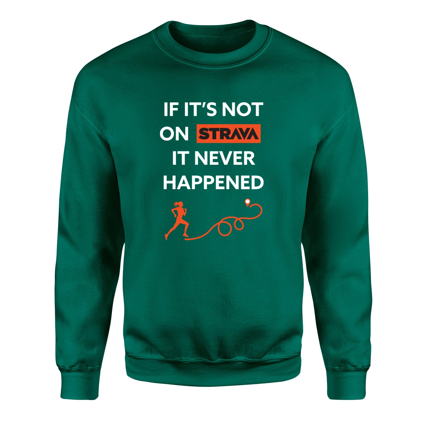 If It’s Not On Strava It Never Happened Sweatshirt XXL - Nefti Yeşili