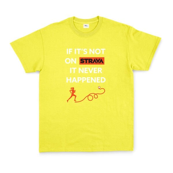 If It’s Not On Strava It Never Happened Tişört S - Sarı