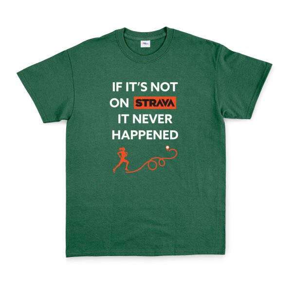 If It’s Not On Strava It Never Happened Tişört XL - Nefti Yeşili