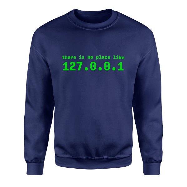 There is no place like 127.0.0.1 Sweatshirt XXL - İndigo Mavisi