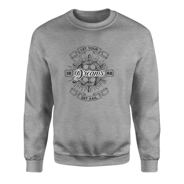 Let Your Dreams Set Sail Sweatshirt
