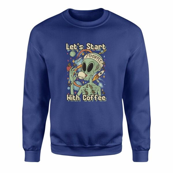 Let’s Start With Coffee Sweatshirt