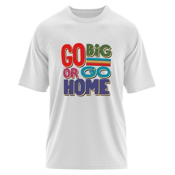 Go Big or Go Home Oversize Tişört