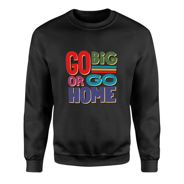 Go Big or Go Home Sweatshirt S - Siyah
