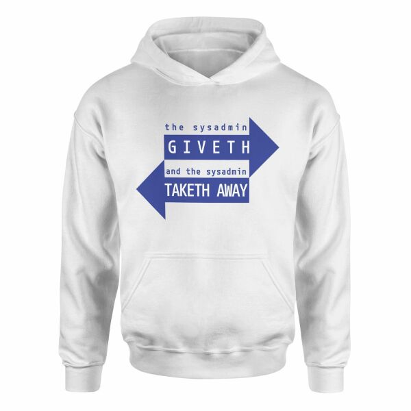 SYSADMIN Giveth, SYSADMIN Taketh Away Hoodie XL - Beyaz