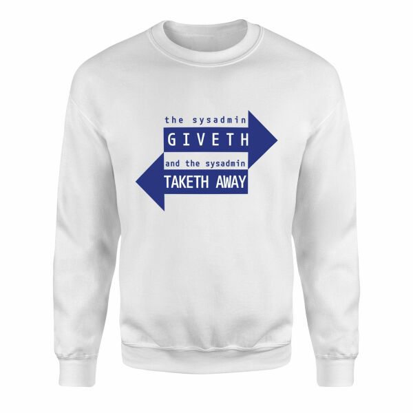 SYSADMIN Giveth, SYSADMIN Taketh Away Sweatshirt L - Beyaz