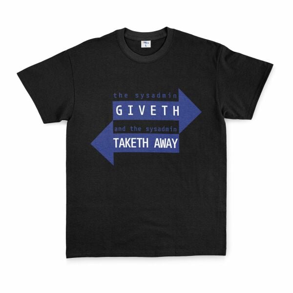 SYSADMIN Giveth, SYSADMIN Taketh Away Tişört XXL - Siyah