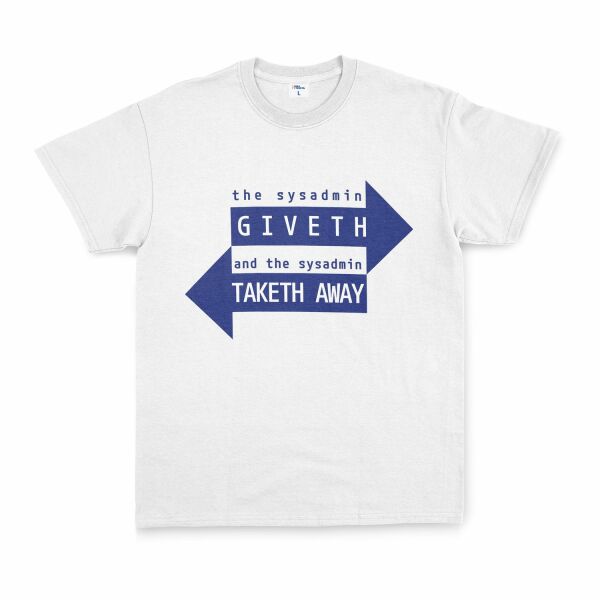 SYSADMIN Giveth, SYSADMIN Taketh Away Tişört XL - Beyaz