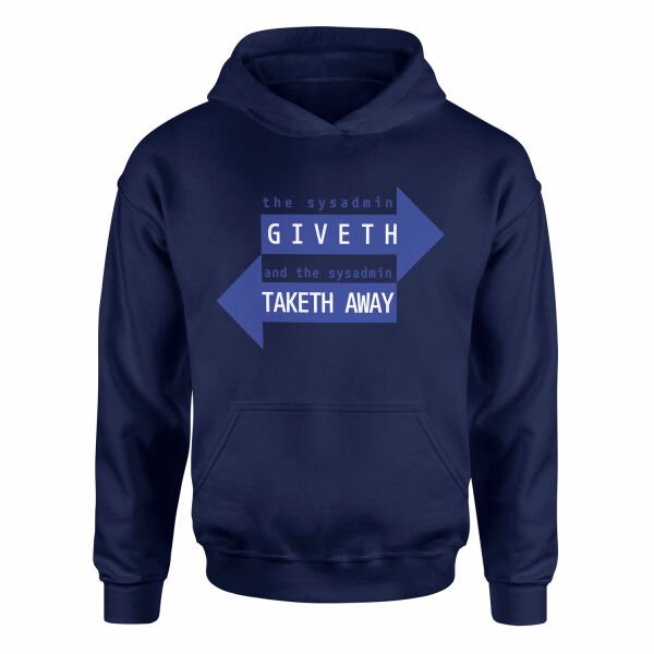SYSADMIN Giveth, SYSADMIN Taketh Away Hoodie L - İndigo Mavisi