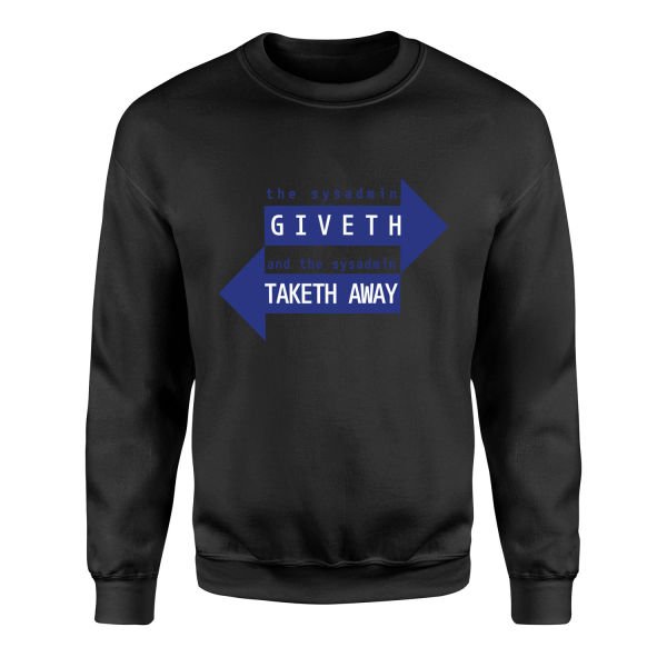 SYSADMIN Giveth, SYSADMIN Taketh Away Sweatshirt L - Siyah