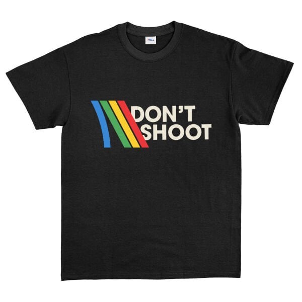 Don’t Shoot Tişört