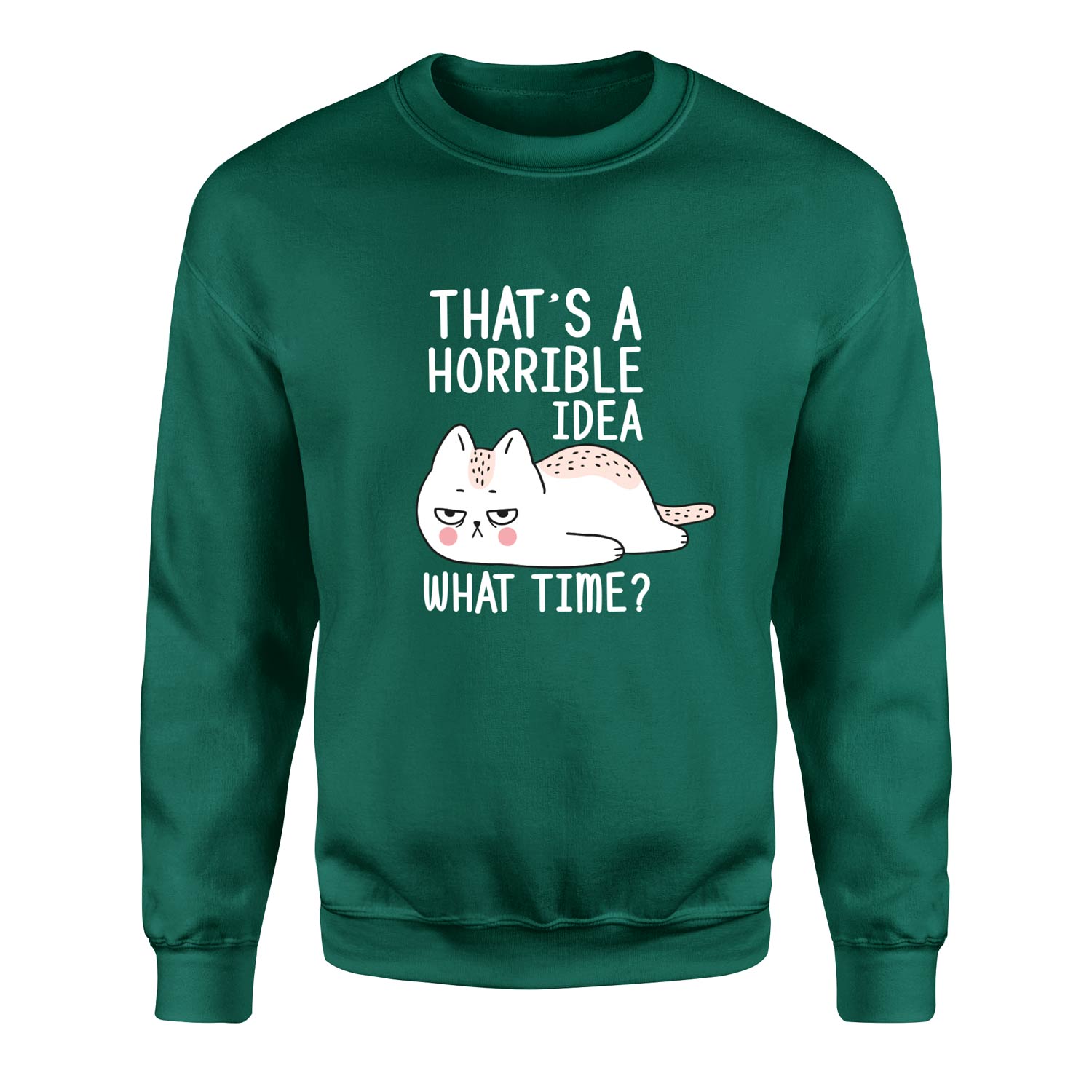 That’s a Horrible Idea Sweatshirt L - Nefti Yeşili