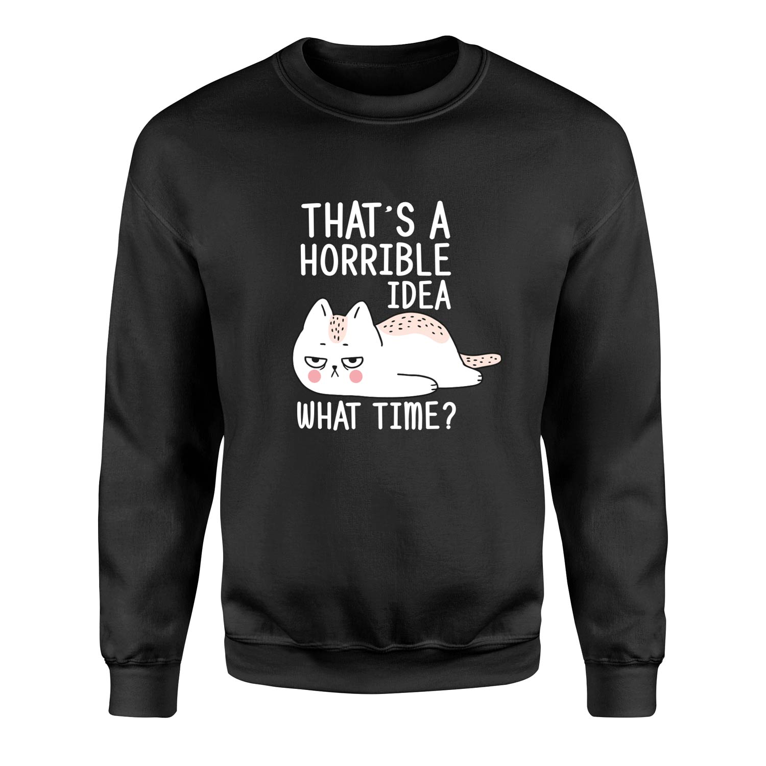 That’s a Horrible Idea Sweatshirt L - Siyah